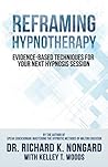 Reframing Hypnotherapy: Evidence-Based Techniques for Your Next Hypnosis Session