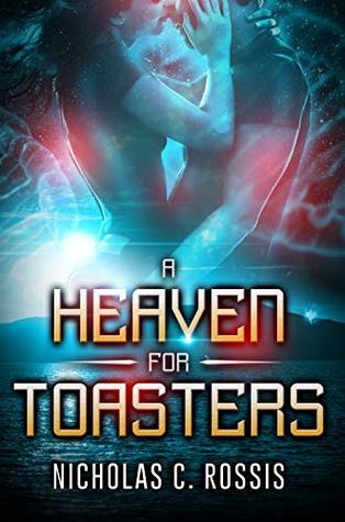 A Heaven For Toasters: A Sci-Fi Crime Romance set on the Greek Islands (Kindle Edition)