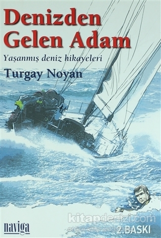 Denizden Gelen Adam: Yaşanmış Deniz Hikayeleri