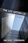 The Life Within Us by Michael   Lieberman
