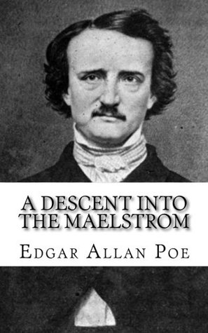 A Descent into the Maelstrom