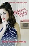 Rebecca's Legacy by Betty Thomason Owens