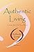 Authentic Living: Create th...