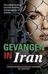 Gevangen in Iran: een waargebeurd verhaal van hoop vanuit de beruchte evin-gevangenis in Teheran (Dutch Edition)