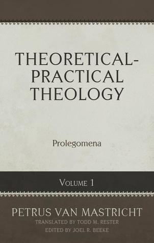 Theoretical and Practical Theology Volume 1: Prolegomena