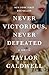 Never Victorious, Never Defeated: A Novel