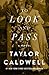 To Look and Pass by Taylor Caldwell