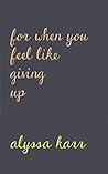 For When You Feel Like Giving Up