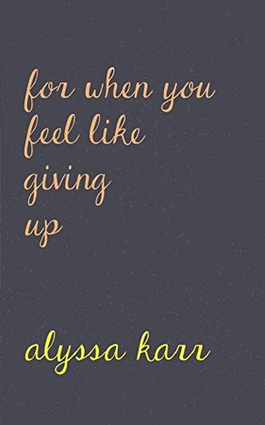 For When You Feel Like Giving Up (Kindle Edition)