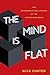 Mind Is Flat by Nick Chater Mind Is Flat by Nick Chater