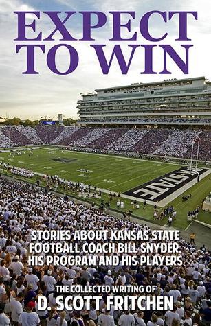 Expect to Win: Stories about Kansas State Football Coach Bill Snyder, His Program and His Players