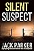 Silent Suspect by Jack  Parker