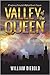 Valley of the Queen: A Treacherous Pursuit of a Mythical Queen's Treasure