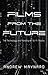Films from the Future: The Technology and Morality of Sci-Fi Movies (Analyzing the Future)