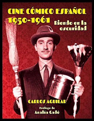 Cine cómico español 1950 - 1961: Riendo en la oscuridad (Paperback)