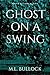 Ghost On a Swing (Seven Sis...