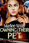Owning Their Pet by Marlee Wray