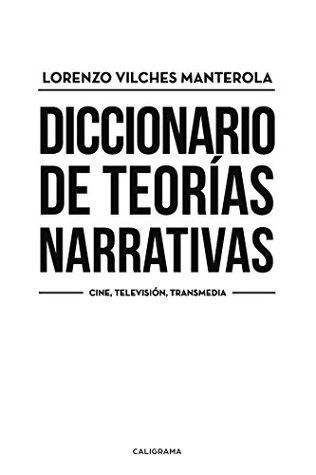 Diccionario de teorías narrativas: Cine, Televisión, Transmedia (Kindle Edition)