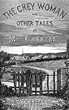 The Grey Woman by Elizabeth Gaskell The Grey Woman by Elizabeth Gaskell
