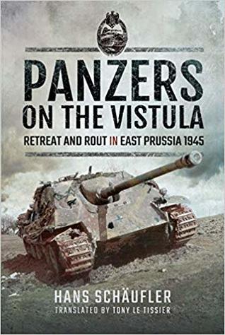Panzers on the Vistula: Retreat and Rout in East Prussia 1945