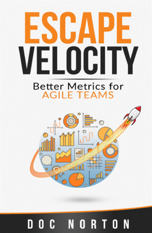 Escape Velocity - Better Metrics for Agile Teams (Kindle Edition)