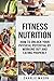 Fitness Nutrition: How To U...
