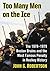 Too Many Men on the Ice by John G. Robertson