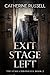 Exit Stage Left by Catherine Russell