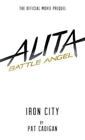 Alita: Battle Angel - Iron City (Kindle Edition)