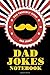 Dad Jokes Notebook: For Ter...