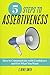 5 Steps to Assertiveness: How to Communicate with Confidence and Get What You Want