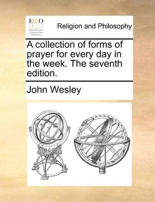 A collection of forms of prayer for every day in the week. The seventh edition.