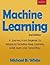 Machine Learning: A Journey from Beginner to Advanced Including Deep Learning, Scikit-learn and Tensorflow