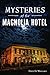 Mysteries of the Magnolia Hotel by Erin O. Wallace