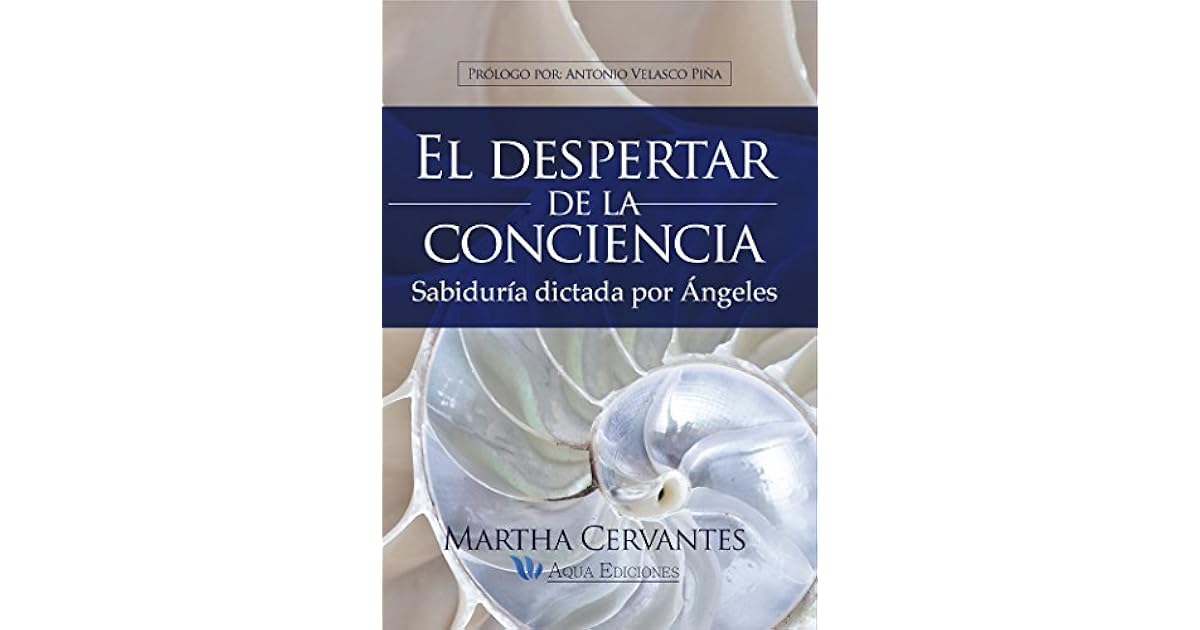 El despertar de la conciencia: Sabiduría dictada por ángeles by Martha