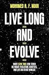 Live Long and Evolve by Mohamed A.F. Noor