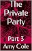 The Private Party: Part 3