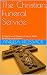 The Christian Funeral Servi...