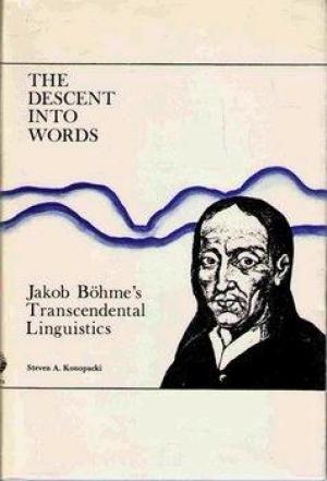 The descent into words: Jakob Böhme's transcendental linguistics (Linguistica extranea : Studia)