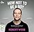How Not To Be a Boy by Robert Webb
