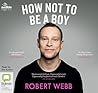 How Not To Be a Boy by Robert Webb
