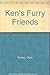 Ken's Furry Friends