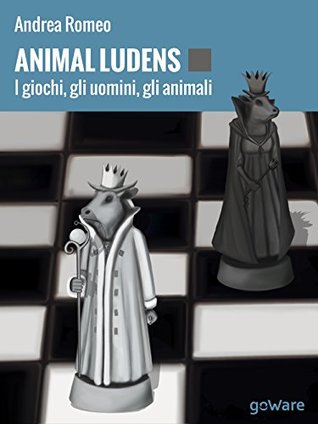 Animal ludens. I giochi, gli uomini, gli animali (Noi animali) (Italian Edition)