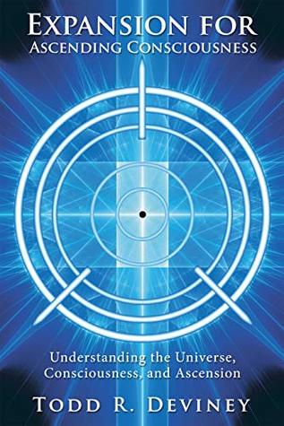 Expansion for Ascending Consciousness: Understanding the Universe, Consciousness, and Ascension (Kindle Edition)