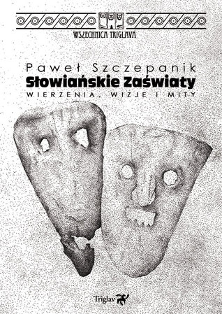 Słowiańskie zaświaty. Wierzenia, wizje i mity (Paperback)