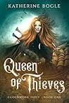 Queen of Thieves (Clockwork Thief #1)