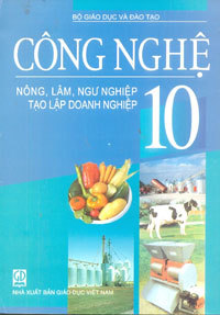 Công nghệ 10 (nông, lâm, ngư nghiệp, tạo lập doanh nghiệp)