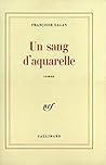 Un sang d'aquarelle by Françoise Sagan