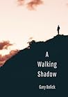 A WALKING SHADOW by Gary Bolick