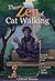 The Zen of Cat Walking: Leash Train Your Cat and Unleash Your Mind
